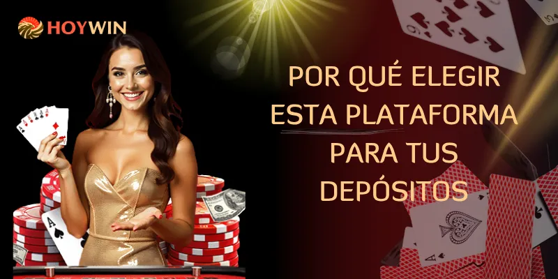 Por qué elegir esta plataforma para tus depósitos