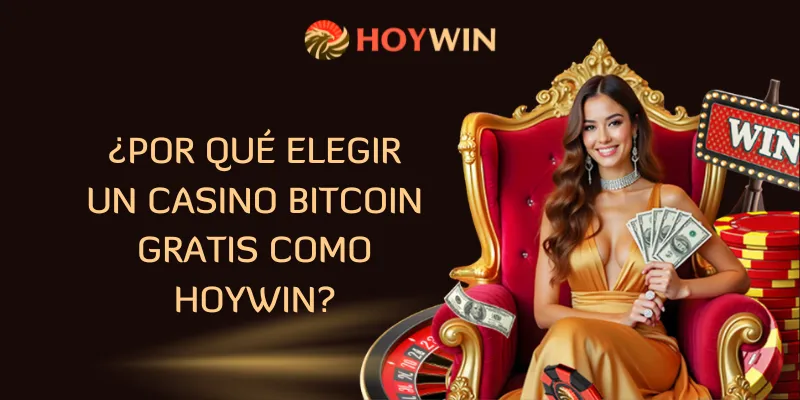 ¿Por qué elegir un Casino Bitcoin Gratis como HOYWIN?